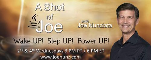 A Shot of Joe with Joe Nunziata - Wake UP! Step UP! Power UP!: Time to Wake UP!