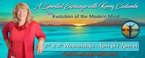 A Spirited Exchange with Kerry Cadambi: For Evolution of the Modern Mind: Spirit Speaks - Pendulum: A Tool to Talk With Spirit with Veronica Hymes