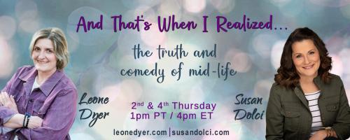 And That's When I Realized.....the truth and comedy of mid-life with Leone Dyer and Susan Dolci: Healing Intergenerational and Inherited Family Trauma with Chaplain Candi Wuhrman