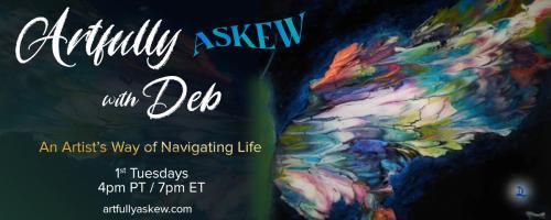 Artfully Askew with Deb: An Artist’s Way of Navigating Life: I Wish You More...The Power of Connection