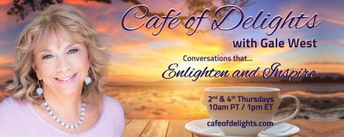 Café of Delights: Conversations that Enlighten and Inspire with Gale West: The Healing Power of Intentional Art with Shiloh Sophia