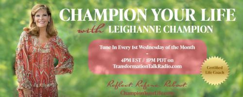 Champion Your Life with Leighanne Champion: The Ingredients of Self-Confidence. Let's stir it up and learn how to increase it!

