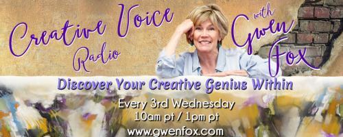Creative Voice Radio with Gwen Fox: Discover Your Creative Genius Within: Where does Creativity come from...Confidence 
