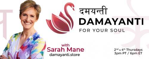 Damayanti: For Your Soul with Sarah Mane: Coming Home to Myself
