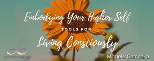Embodying Your Higher Self - Tools for Conscious Living with Michele Cempaka: What's My Body Score?