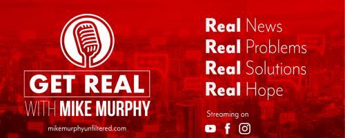 Get Real with Mike Murphy: Real News, Real Problems, Real Solutions, Real Hope: Part 2 Interview with Jim Willie, editor of Hat Trick Letter and financial expert. 