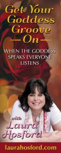 Get Your Goddess Groove On with Laura Hosford: When the Goddess Speaks Everyone Listens