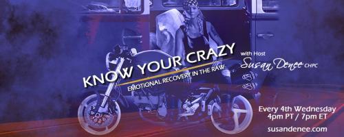 Know Your Crazy with Susan Denee: Emotional Recovery in the Raw: Fit, Strong, and Healthy after 40 with Special Guest, Rikki Stride