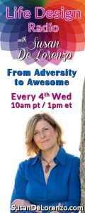 Life Design Radio with Susan De Lorenzo: From Adversity to Awesome