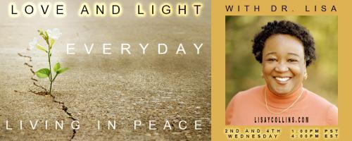 Love and Light with Dr. Lisa: Everyday Living in Peace: Building Healing and Love in a Community