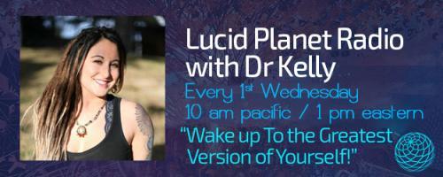 Lucid Planet Radio with Dr. Kelly: Awakening From the Daydream: Psychology & Buddha's Wheel of Life, Contemplation for Buddha Day