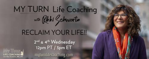 MY TURN Life Coaching with Rikki Schwartz: RECLAIM YOUR LIFE!: It's all about personality! Discover key roles that 6 personality types play in communication & conflict (w- Nate Regier)
