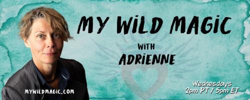 My Wild Magic with Adrienne: How To Access the Super Powers of ADD/ADHD Mind