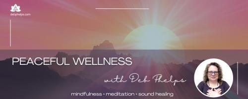 Peaceful Wellness with Deb: Building Resilience Against Stress Sound Bath 