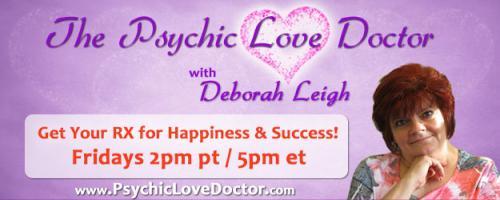 Psychic Love Doctor Show with Deborah Leigh and Intuitive Co-host Daryl: Prophesy Card Readings and Messages from Our Spirit People with Patti Somers, Special Guest