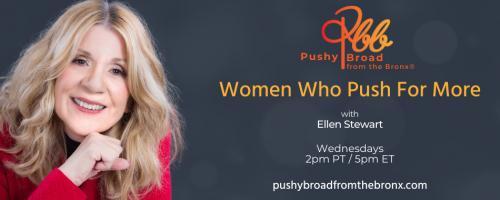 Pushy Broad From The Bronx® with Ellen Stewart: Women Who Push For More: A Conversation with Emma Warren