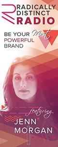 Radically Distinct Radio with Jenn Morgan - Be Your Most Powerful Brand