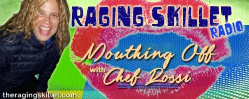 Raging Skillet Radio - Mouthing Off with Chef Rossi!: Passing It On - Passing On Our Pride, Power, Passion, Love, and Kindness to Younger Generations