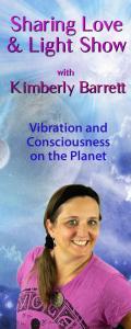 Sharing Love & Light Show with Kimberly Barrett: Vibration and Consciousness on the Planet