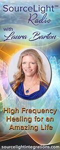 SourceLight℠ Radio with Laura Barton: High Frequency Healing for an Amazing Life