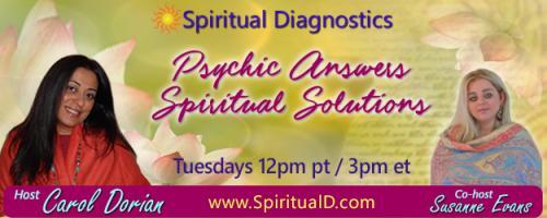 Spiritual Diagnostics Radio - Psychic Answers & Spiritual Solutions with Carol Dorian & Co-host Susanne Evans:  How to mend a broken heart? 