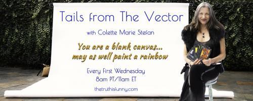 Tails From the Vector with Colette Marie Stefan: Are You Drowning In Information, Yet Starved For Knowledge?