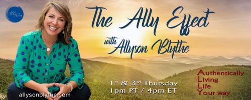 The Ally Effect with Allyson Blythe: Authentically Living Life Your way: So I'm an Empath... Now What?!?