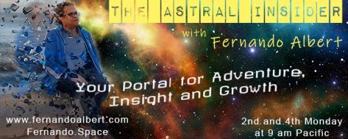 The Astral Insider Show with Fernando Albert - Your Portal for Adventure, Insight, and Growth: Once you arrive, you explore. Time to explore further the Astral Plane!