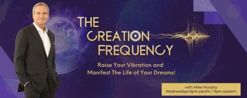 The Creation Frequency Show with Mike Murphy: How to Survive a Family Member's Opioid Addiction