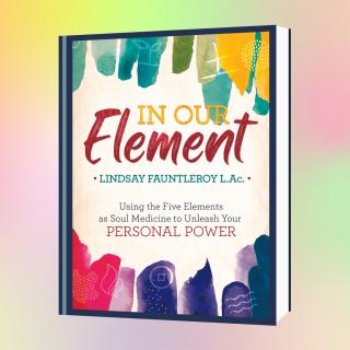 The Dr. Pat Show: Talk Radio to Thrive By!: In Our Element: Using the Five Elements as Soul Medicine to Unleash Your Personal Power with Lindsay Fauntleroy