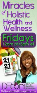 The Dr. Roni Show - Miracles of Holistic Health and Wellness