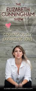 The Elizabeth Cunningham Show: Courageously Expanding Love