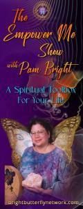 The Empower Me Show with Pam Bright: A Spiritual Toolbox for Your Life