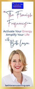 The Flourish Frequency with Beth Larsen: Activate Your Energy ~ Amplify Your Life