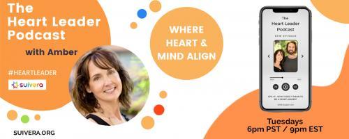 The Heart Leader™ Podcast: Where Heart and Mind Align with Host Amber Mikesell and Co-Host Austin Uhl: A Heart-Centered Approach To Creating Calm In The Chaos
