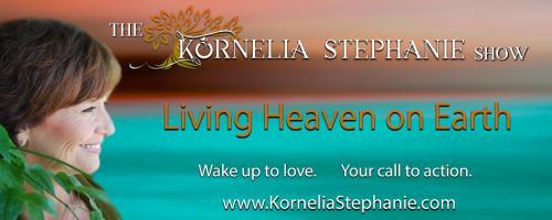 The Kornelia Stephanie Show: All the Lightworkers are asking... When will we get to the 5D? with Special Guests Dr. Pia Orleane & Cullen Smith
