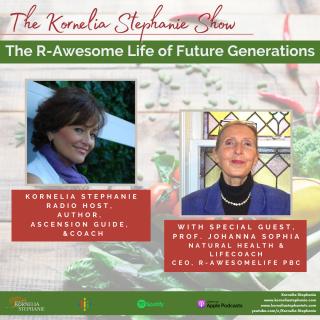 The Kornelia Stephanie Show: The R-AwesomeLife of Future Generations with Special Guest, Prof. Johanna Sophia