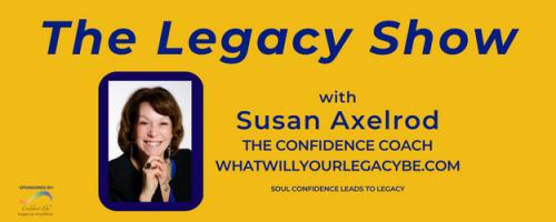 The Legacy Show with Susan Axelrod: How to use Qigong for a Confident & Calm Life #5: How to recognize your own potential for a balanced life