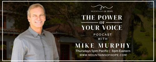 The Power of Your Voice with Mike Murphy™: How to Heal from Emotions and Miscommunication