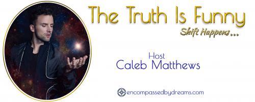 The Truth is Funny Radio.....shift happens! with Host Caleb Matthews: Double Up Your Spirit in 2022!
