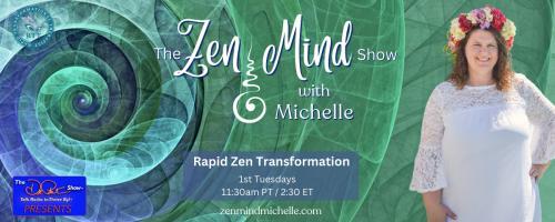 The Zen Mind Show with Michelle: Rapid Zen Transformation: Unveiling Shadows: Healing Through Relationship Triggers
