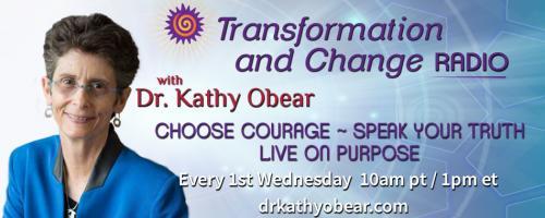 Transformation and Change Radio with Dr. Kathy Obear: Choose Courage ~ Speak Your Truth ~ Live On Purpose: Another Powerful Conversation with Rev. Dr. Stephany Rose Spaulding