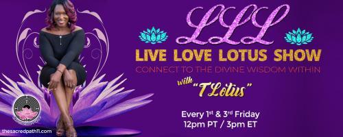 Triple L: The Live Love Lotus Show: Meet Ahai 7D™ Master, Christina Rice