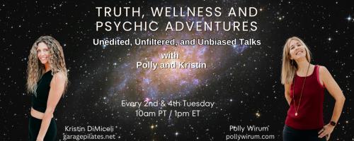 Truth, Wellness and Psychic Adventures with Polly and Kristin: Unedited, unfiltered, unbiased talks: Manifesting made easy! Join Polly and Kristin as we share with you our 5 most powerful manifestation tips. 