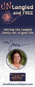 Untangled and Free with Joan: Getting the Tangled Knots Out of Your Life
