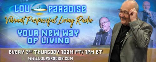 Vibrant Purposeful Living Radio with Lou Paradise: Your New Way of Living: Victory over Aging: Balance your Hormones Naturally (No Pills or Injections Please)