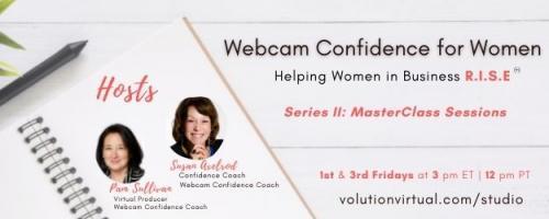 Webcam Confidence for Women: Helping women in business R.I.S.E.: MasterClass in Webcam Confidence with Special Guest Dr. Kate Steiner
